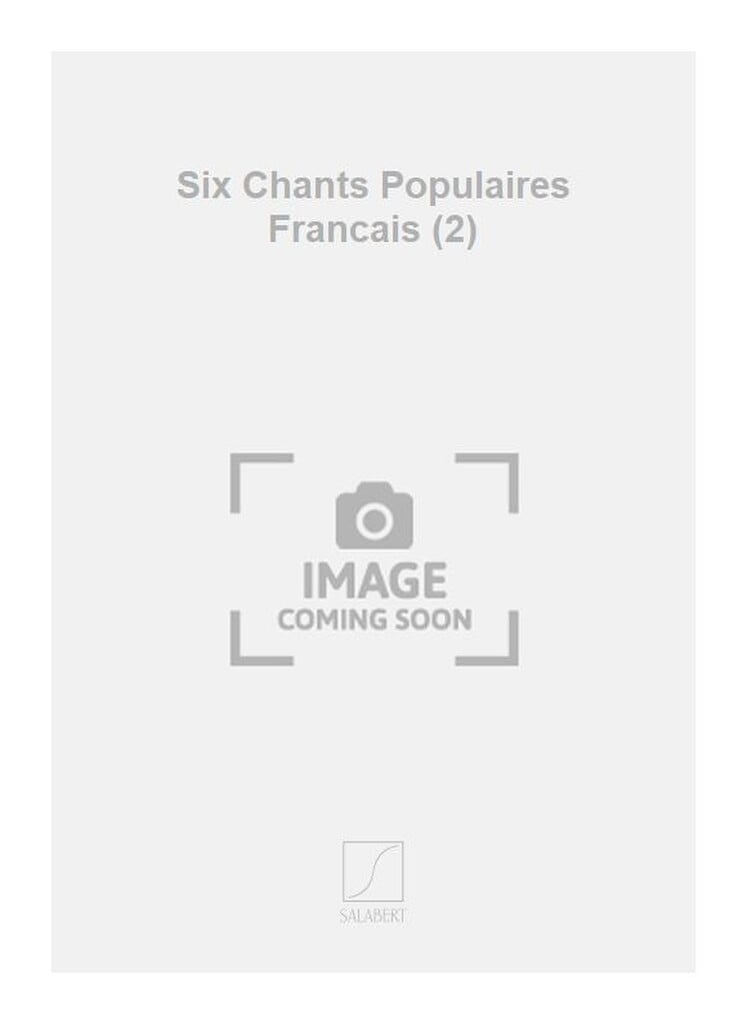 Six Chants Populaires Francais (2)